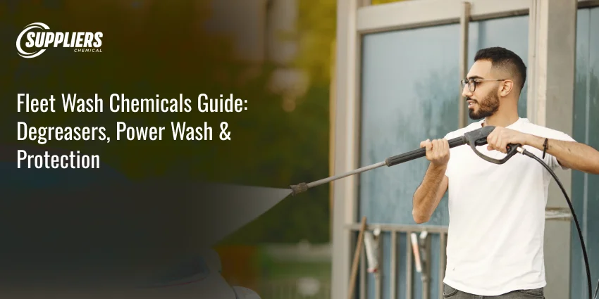 Fleet Wash Chemicals Guide: Degreasers, Power Wash & Protection