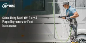 Guide: Using Black-Off, Glory & Purple Degreasers for Fleet Maintenance