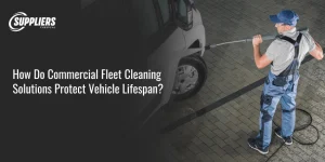 How Do Commercial Fleet Cleaning Solutions Protect Vehicle Lifespan_
